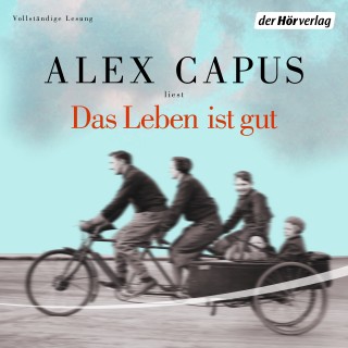 Alex Capus: Das Leben ist gut