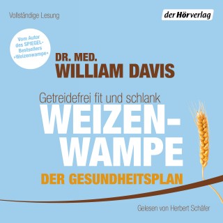 Dr. med. William Davis: Weizenwampe - Der Gesundheitsplan