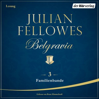 Julian Fellowes: Belgravia (3) - Familienbande