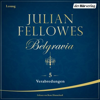 Julian Fellowes: Belgravia (5) - Verabredungen