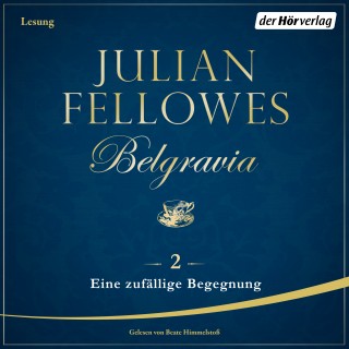 Julian Fellowes: Belgravia (2) - Eine zufällige Begegnung