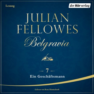 Julian Fellowes: Belgravia (7) - Ein Geschäftsmann