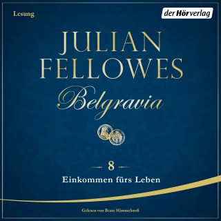 Julian Fellowes: Belgravia (8) - Einkommen fürs Leben