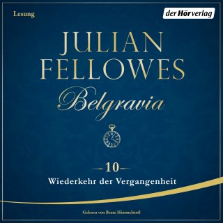 Julian Fellowes: Belgravia (10) - Wiederkehr der Vergangenheit
