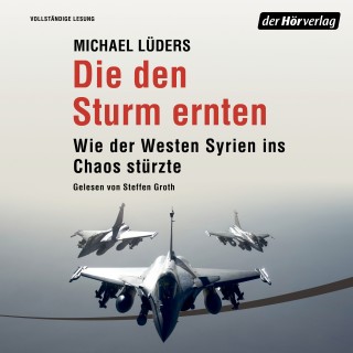 Michael Lüders: Die den Sturm ernten