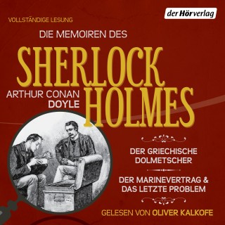 Arthur Conan Doyle: Die Memoiren des Sherlock Holmes: Der griechische Dolmetscher, Der Flottenvertrag & Das letzte Problem