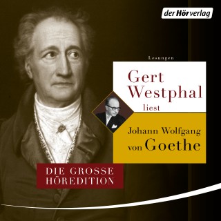 Johann Wolfgang von Goethe: Gert Westphal liest Johann Wolfgang von Goethe
