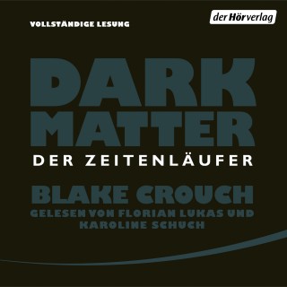 Blake Crouch: Dark Matter. Der Zeitenläufer