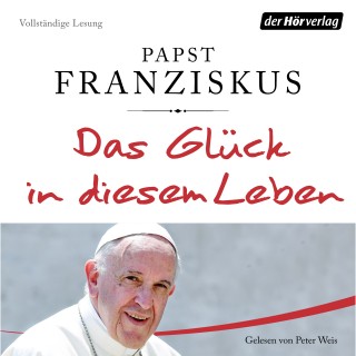 Papst Franziskus: Das Glück in diesem Leben