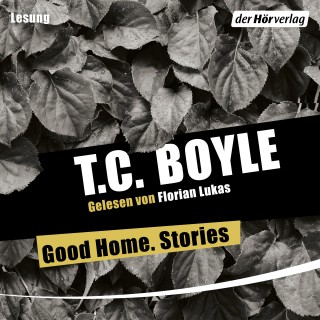 T.C. Boyle: Good Home. Stories