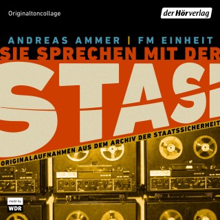 Andreas Ammer, FM Einheit: Sie sprechen mit der Stasi