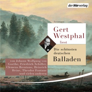 Clemens Brentano, Gottfried August Bürger, Adelbert von Chamisso, Annette von Droste-Hülshoff, Joseph von Eichendorff, Theodor Fontane, Johann Wolfgang von Goethe, Heinrich Heine, Gottfried Keller, August Kopisch, Conrad Ferdinand Meyer, Eduard Mörike, Börries Frhr. von Münchhausen, Friedrich Schiller: Gert Westphal liest: Die schönsten deutschen Balladen