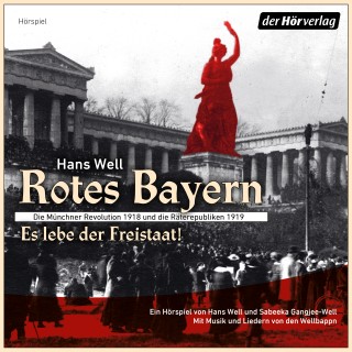 Hans Well: Rotes Bayern - Es lebe der Freistaat