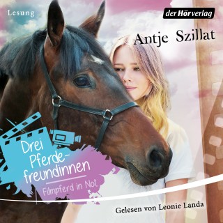 Antje Szillat: Drei Pferdefreundinnen - Filmpferd in Not