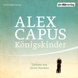 Alex Capus: Königskinder