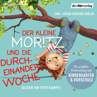 Carl-Johan Forssén Ehrlin: Der kleine Moritz und die Durcheinander-Woche