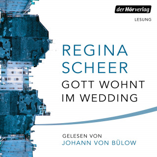 Regina Scheer: Gott wohnt im Wedding