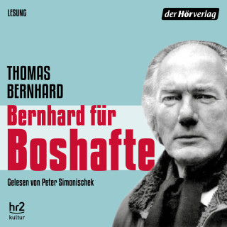 Thomas Bernhard: Bernhard für Boshafte