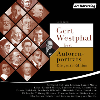 Johann Wolfgang von Goethe, Joseph von Eichendorff, Heinrich Heine: Gert Westphal liest Autorenporträts – Die große Edition