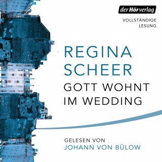 Regina Scheer: Gott wohnt im Wedding