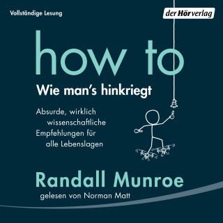 Randall Munroe: HOW TO - Wie man's hinkriegt