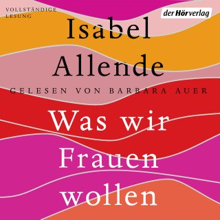 Isabel Allende: Was wir Frauen wollen