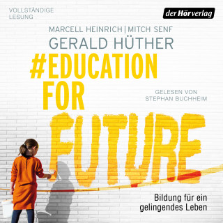 Gerald Hüther, Marcell Heinrich, Mitch Senf: #EducationForFuture