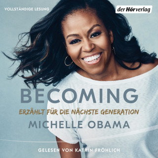 Michelle Obama: BECOMING - Erzählt für die nächste Generation