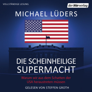 Michael Lüders: Die scheinheilige Supermacht