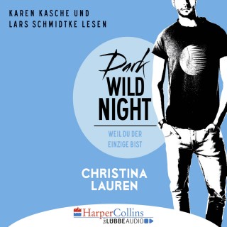Christina Lauren: Dark Wild Night - Weil du der Einzige bist - Wild Seasons, Teil 3 (Ungekürzt)