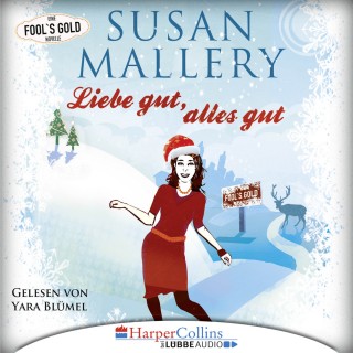 Susan Mallery: Liebe gut, alles gut - Fool's Gold Novelle (Gekürzt)