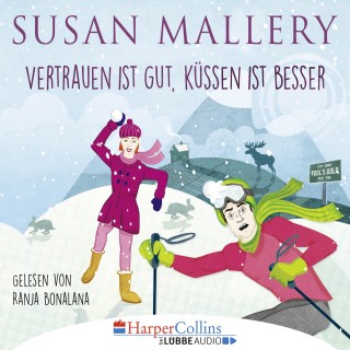 Susan Mallery: Vertrauen ist gut, Küssen ist besser (Gekürzt)