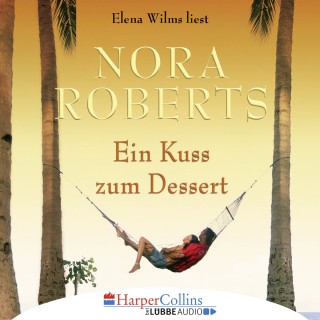 Nora Roberts: Ein Kuss zum Dessert (Gekürzt)