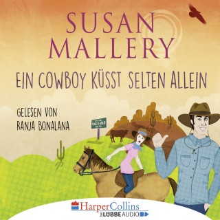 Susan Mallery: Ein Cowboy küsst selten allein (Gekürzt)