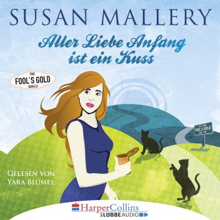 Susan Mallery: Aller Liebe Anfang ist ein Kuss - Fool's Gold Novelle (Ungekürzt)