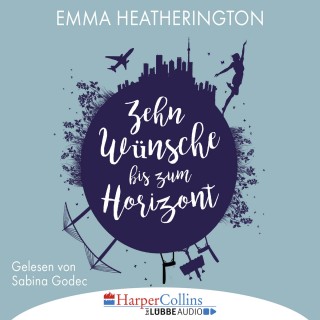 Emma Heatherington: Zehn Wünsche bis zum Horizont (Gekürzt)