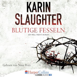Karin Slaughter: Blutige Fesseln - Ein Will Trent-Roman (Ungekürzt)