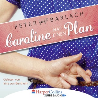 Peter Barlach: Caroline hat einen Plan (Gekürzt)
