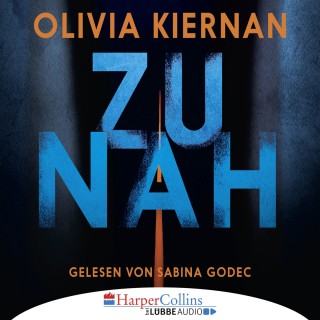 Olivia Kiernan: Zu nah (Gekürzt)