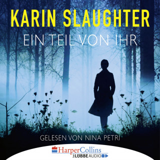 Karin Slaughter: Ein Teil von ihr (Gekürzt)