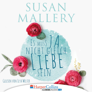 Susan Mallery: Es muss ja nicht gleich Liebe sein (Ungekürzt)