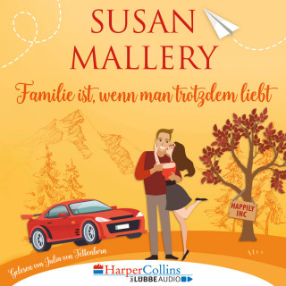Susan Mallery: Familie ist, wenn man trotzdem liebt, Teil - Happily Inc 3 (Ungekürzt)