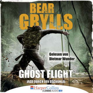 Bear Grylls: Ghost Flight - Jagd durch den Dschungel (Ungekürzt)
