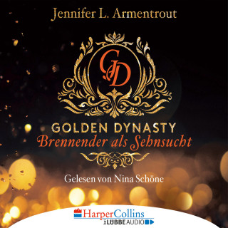 Jennifer L. Armentrout: Brennender als Sehnsucht - Golden Dynasty, Teil 2 (Gekürzt)