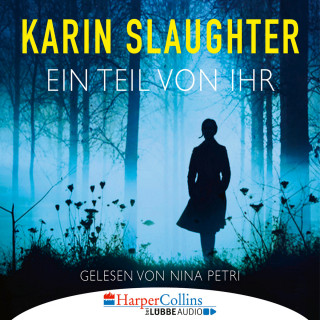 Karin Slaughter: Ein Teil von ihr (Ungekürzt)