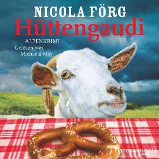 Nicola Förg: Hüttengaudi - Ein Alpen-Krimi