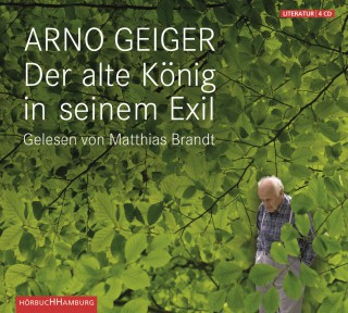 Arno Geiger: Der alte König in seinem Exil