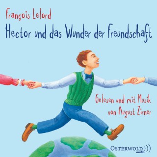 François Lelord: Hector und das Wunder der Freundschaft