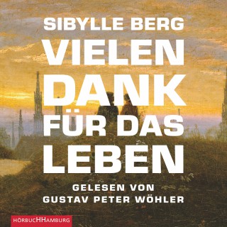 Sibylle Berg: Vielen Dank für das Leben