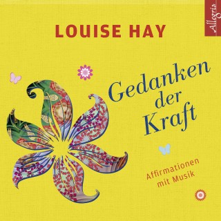 Louise Hay: Gedanken der Kraft
